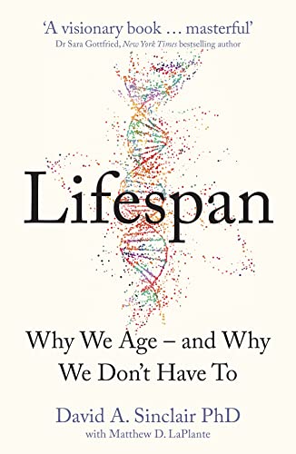 Lifespan: Why We Age – and Why We Don’t Have To