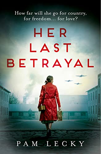 Her Last Betrayal: A new unputdownable and utterly heartbreaking WW2 page-turner for 2023 (Sarah Gillespie series) (Book 2)