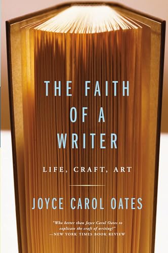 The Faith of a Writer: Life, Craft, Art