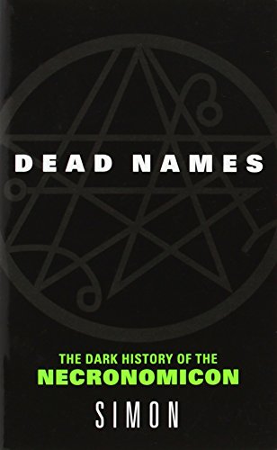 Dead Names: The Dark History of the Necronomicon