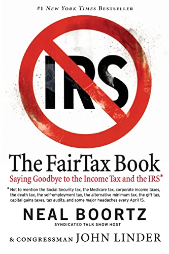 The Fair Tax Book: Saying Goodbye to the Income Tax and the IRS