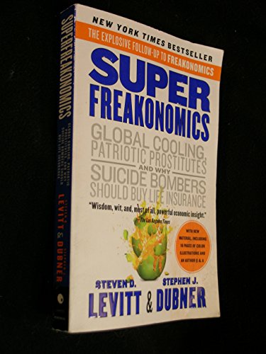 SuperFreakonomics: Global Cooling, Patriotic Prostitutes, and Why Suicide Bombers Should Buy Life Insurance