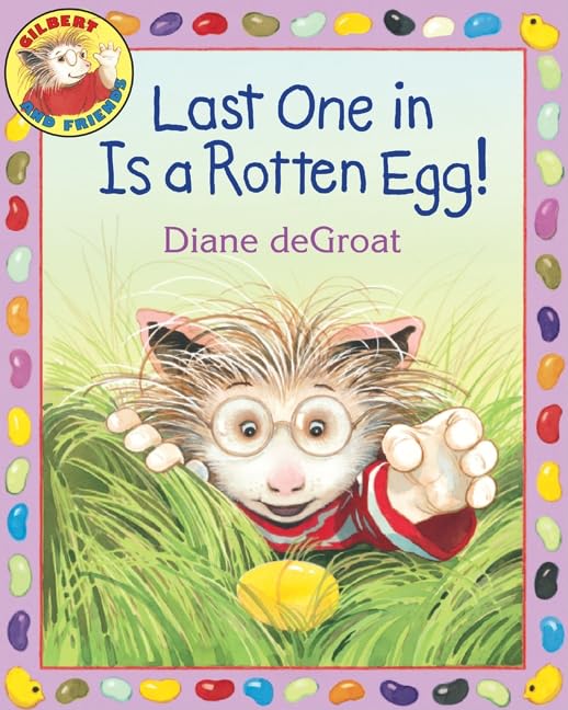 Last One in Is a Rotten Egg!: An Easter And Springtime Book For Kids (Gilbert)