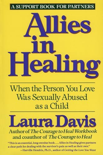 Allies in Healing: When the Person You Love Was Sexually Abused as a Child