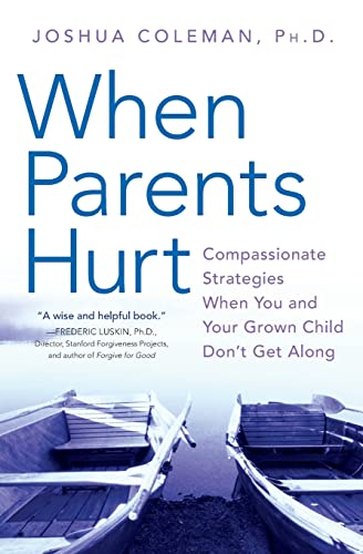 When Parents Hurt: Compassionate Strategies When You and Your Grown Child Don