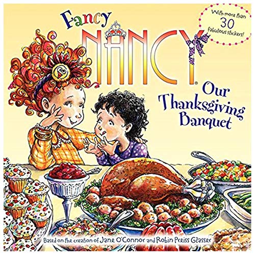 Fancy Nancy: Our Thanksgiving Banquet: With More Than 30 Fabulous Stickers!