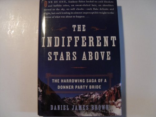 The Indifferent Stars Above: The Harrowing Saga of a Donner Party Bride