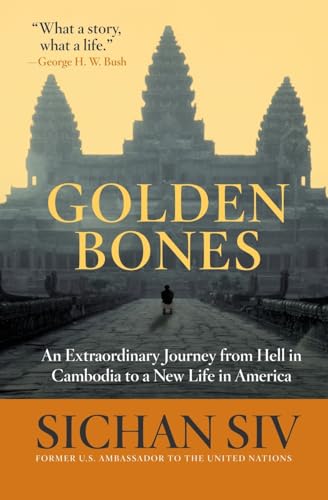 Golden Bones: An Extraordinary Journey from Hell in Cambodia to a New Life in America