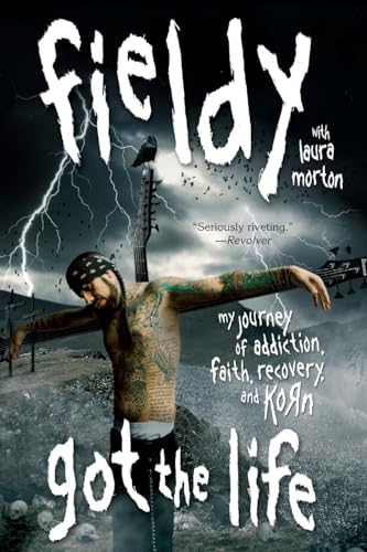 Got the Life: My Journey of Addiction, Faith, Recovery, and Korn