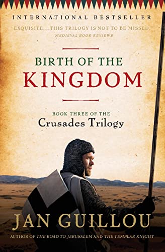 Birth of the Kingdom: Book Three of the Crusades Trilogy (Crusades Trilogy, 3)