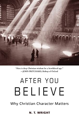 After You Believe: Why Christian Character Matters