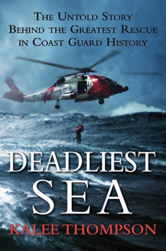 Deadliest Sea: The Untold Story Behind the Greatest Rescue in Coast Guard History