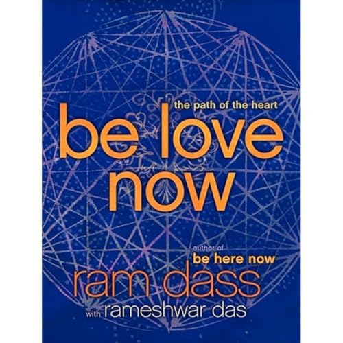 Be Love Now: The Path of the Heart