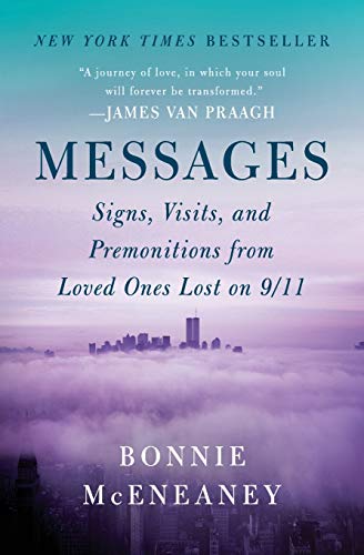 Messages: Signs, Visits, and Premonitions from Loved Ones Lost on 9_11