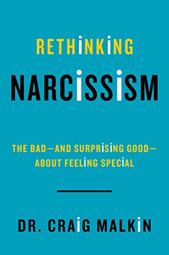 Rethinking Narcissism: The Bad-and Surprising Good-About Feeling Special