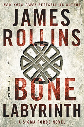 The Bone Labyrinth: A Sigma Force Novel (Sigma Force, 11)