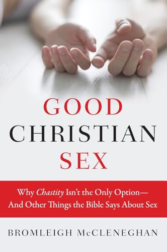 Good Christian Sex: Why Chastity Isn