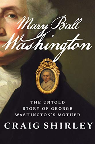 Mary Ball Washington: The Untold Story of George Washington