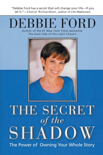 The Secret of the Shadow: The Power of Owning Your Whole Story