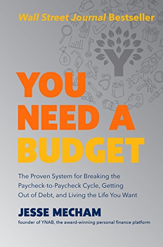 You Need a Budget: The Proven System for Breaking the Paycheck-to-Paycheck Cycle, Getting Out of Debt, and Living the Life You Want