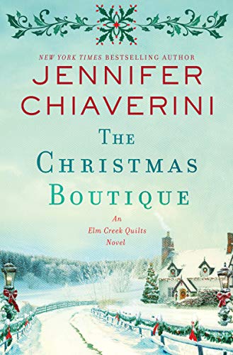 The Christmas Boutique: An Elm Creek Quilts Novel (The Elm Creek Quilts Series, 21)