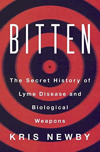 Bitten: The Secret History of Lyme Disease and Biological Weapons