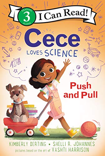 Cece Loves Science: Push and Pull (I Can Read Level 3)