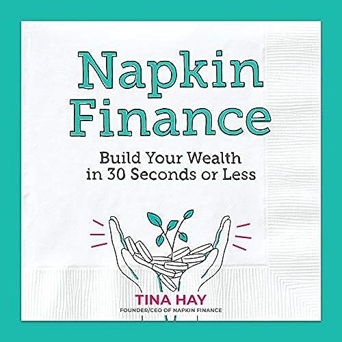 Napkin Finance: Build Your Wealth in 30 Seconds or Less