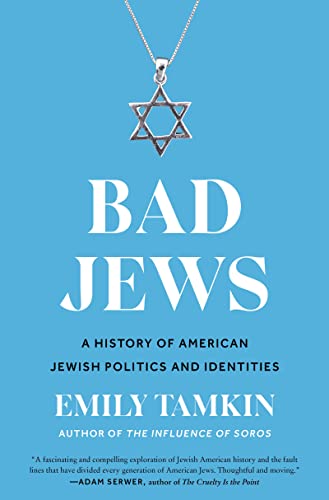 Bad Jews: A History of American Jewish Politics and Identities