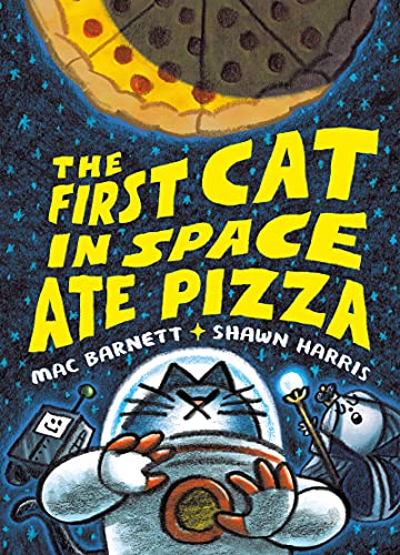 The First Cat in Space Ate Pizza (The First Cat in Space, 1)