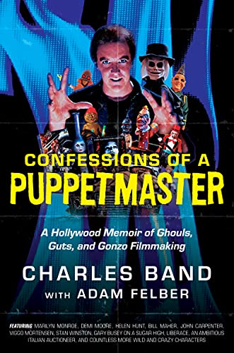 Confessions of a Puppetmaster: A Hollywood Memoir of Ghouls, Guts, and Gonzo Filmmaking