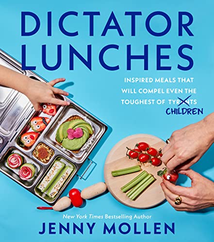 Dictator Lunches: Inspired Meals That Will Compel Even the Toughest of (Tyrants) Children