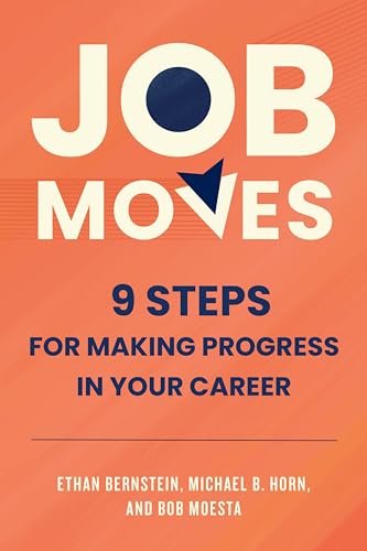 Job Moves: 9 Steps for Making Progress in Your Career