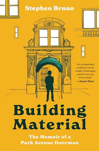 Building Material: The Memoir of a Park Avenue Doorman: A Hilarious Memoir of a Doorman