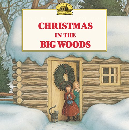 Christmas in the Big Woods: A Christmas Holiday Book for Kids (Little House Picture Book)