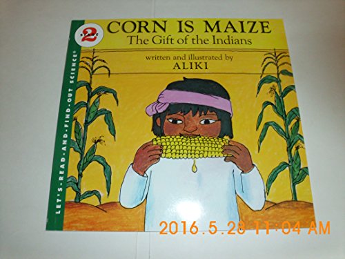 Corn Is Maize: The Gift of the Indians (Let