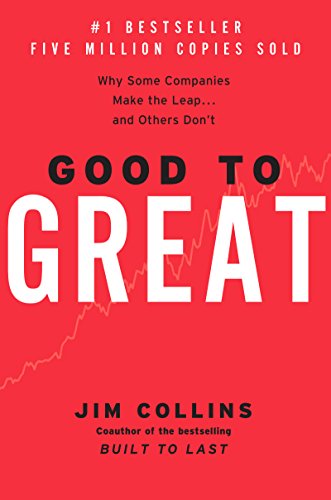 Good to Great: Why Some Companies Make the Leap...And Others Don