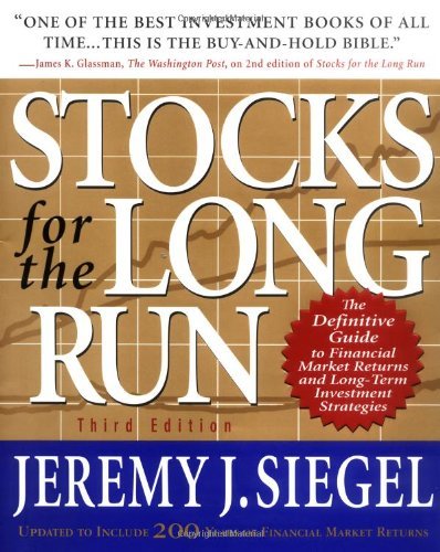 Stocks for the Long Run : The Definitive Guide to Financial Market Returns and Long-Term Investment Strategies