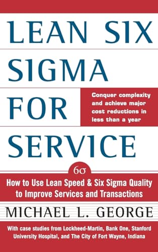 Lean Six Sigma for Service : How to Use Lean Speed and Six Sigma Quality to Improve Services and Transactions