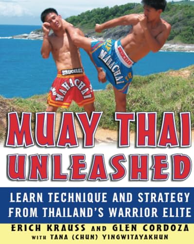 Muay Thai Unleashed: Learn Technique and Strategy from Thailand’s Warrior Elite