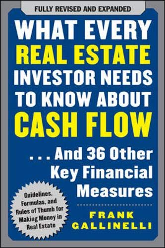 What Every Real Estate Investor Needs to Know About Cash Flow... And 36 Other Key Financial Measures