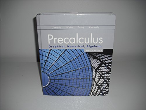 Precalculus: Graphical, Numerical, Algebraic (8th Edition)