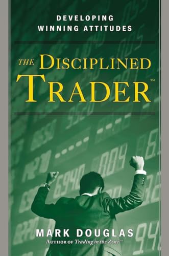 The Disciplined Trader: Developing Winning Attitudes