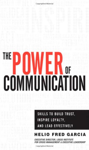 The Power of Communication: Skills to Build Trust, Inspire Loyalty, and Lead Effectively