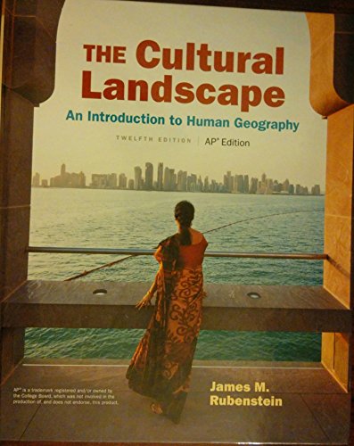 The Cultural Landscape: An Introduction to Human Geography AP Edition