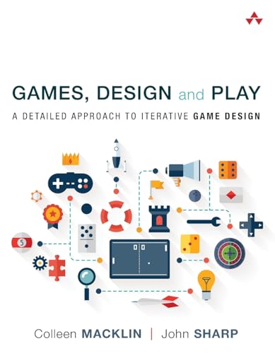 Games, Design and Play: A Detailed Approach to Iterative Game Design