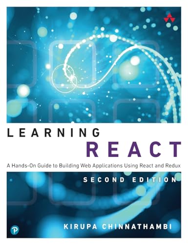 Learning React: A Hands-On Guide to Building Web Applications Using React and Redux