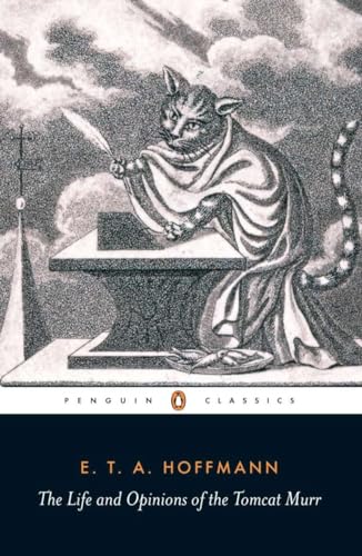 The Life and Opinions of the Tomcat Murr (Penguin Classics)