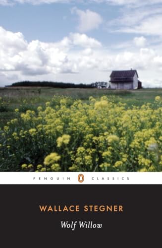 Wolf Willow: A History, a Story, and a Memory of the Last Plains Frontier (Penguin Classics)