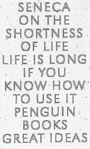 On the Shortness of Life: Life Is Long if You Know How to Use It (Penguin Great Ideas)